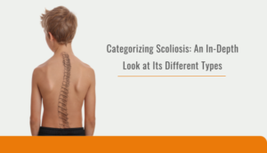 Categorizing Scoliosis: An In-Depth Look at Its Different Types