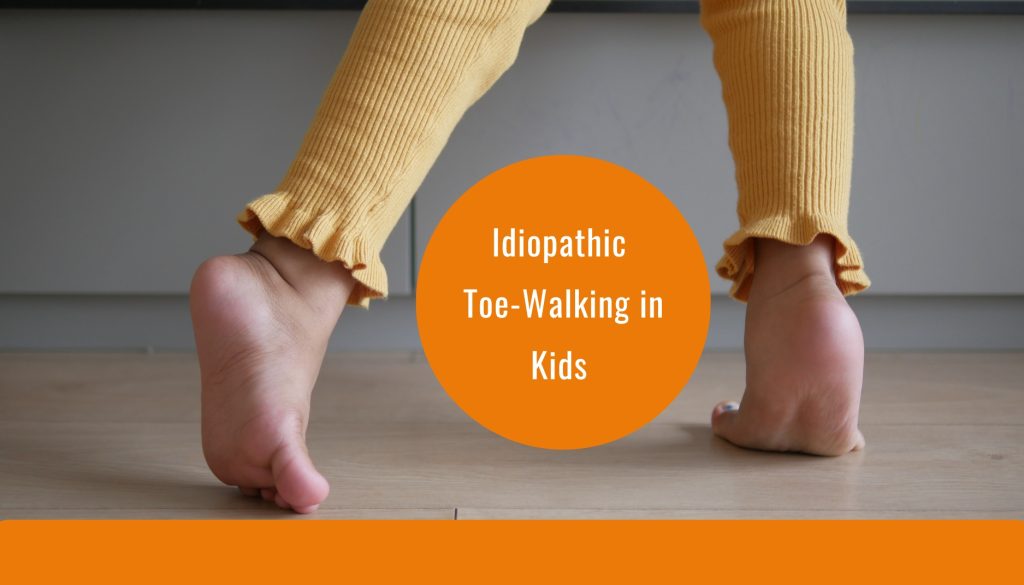 Idiopathic Toe-Walking in Kids